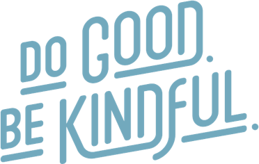 Do Good. Be Kindful.
